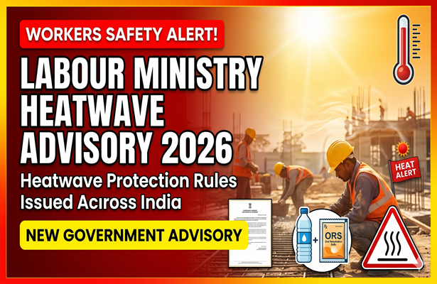 Why Has the Ministry of Labour Issued a Nationwide Heatwave Advisory for Workers in 2026?